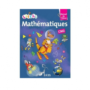 LITCHI MATHEMATIQUES CM2 ED. 2014 -MANUEL DE L'ELEVE-