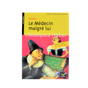 LE MÉDECIN MALGRÉ LUI -CLASSIQUE HATIER-