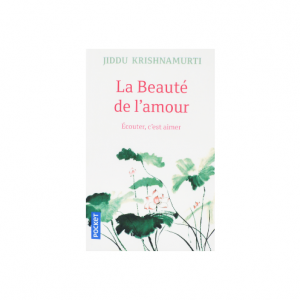 LA BEAUTE DE L'AMOUR -JIDDU KRISHNAMURTI-