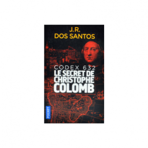 CODEX 632 : LE SECRET DE CHRISTOPHE COLOMB -J.R DOS SANTOS-