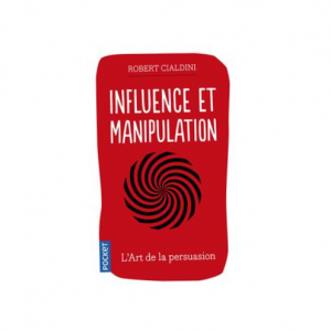 INFLUENCE ET MANIPULATION -ROBERT CIALDINI-