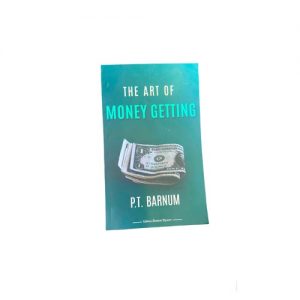 THE ART OF MONEY GETTING -P.t BARNUM-