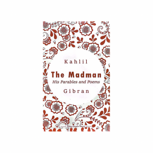 THE MADMAN -KHALIL GEBRAN-